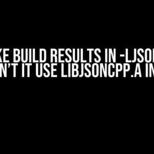 CMake Build Results in -ljsoncpp: Shouldn’t it Use libjsoncpp.a Instead?