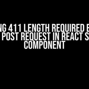 Handling 411 Length Required Error in Axios POST Request in React Signup Component