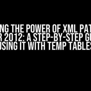 Unlocking the Power of XML Path in SQL Server 2012: A Step-by-Step Guide to Using it with Temp Tables